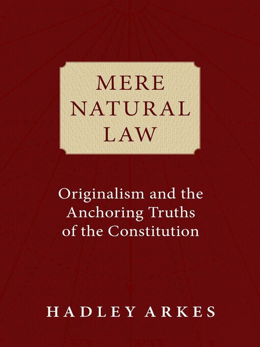 Title details for Mere Natural Law by Hadley Arkes - Available